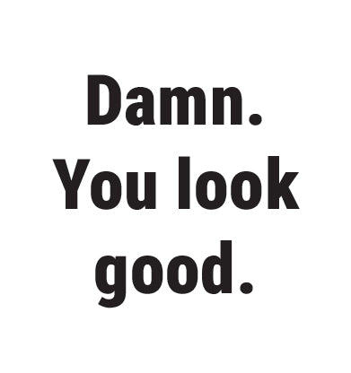 Damn. You look good. QR T-Shirt Women's